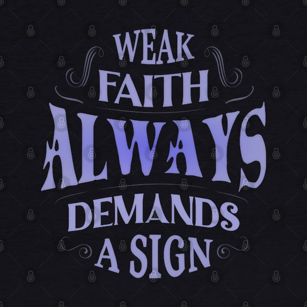 Weak faith always demands a sign by FlyingWhale369